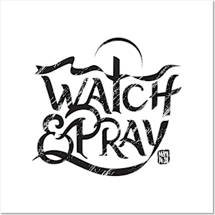 watch & pray Posters and Art